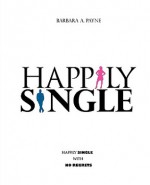 Happily Single - Barbara A. Payne