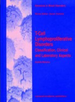 T Cell Lymphoproliferative Disorders: Classification, Clinical And Laboratory Aspects (Advances In Blood Disorders) - Estella Matutes