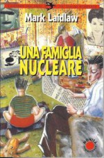 Una famiglia nucleare - Marc Laidlaw, Antonio Caronia