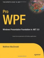 Pro WPF: Windows Presentation Foundation in .NET 3.0 - Matthew MacDonald