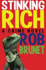 Stinking Rich - Rob Brunet