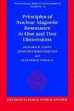 Principles Of Nuclear Magnetic Resonance In One And Two Dimensions - Richard R. Ernst, Alexander Wokaun, Geoffrey Bodenhausen