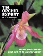 The Orchid Expert: Name that orchid - and get it to flower again - D.G. Hessayon