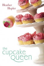 The Cupcake Queen - Heather Hepler