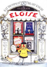 Eloise: The Ultimate Edition - Kay Thompson, Hilary Knight