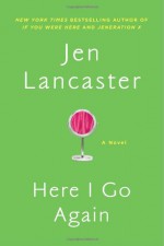 Here I Go Again - Jen Lancaster