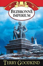 Bezbronne imperium (Miecz Prawdy, #8) - Terry Goodkind, Lucyna Targosz