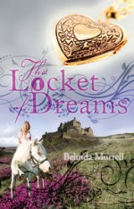 The Locket of Dreams - Belinda Murrell