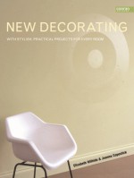 New Decorating: With Stylish, Practical Projects for Every Room - Elizabeth Wilhide, Joanna Copestick