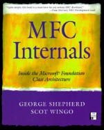 MFC Internals: Inside the Microsoft(c) Foundation Class Architecture - George Shepherd, Scot Wingo