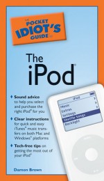 The Pocket Idiot's Guide to the iPod - Damon Brown