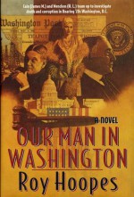 Our Man In Washington - Roy Hoopes