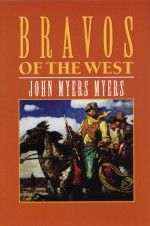 Bravos of the West - John Myers Myers