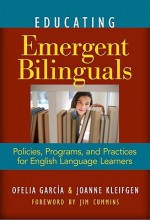 Educating Emergent Bilinguals: Policies, Programs, and Practices for English Language Learners (Language & Literacy Series) (Language and Literacy) - Ofelia García, Jo Anne Kleifgen