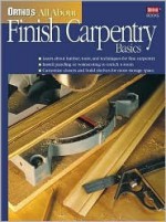 Ortho's All About Finish Carpentry Basics - Ortho Books, Larry Johnston