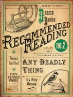 Any Deadly Thing (excerpt) (Electric Literature's Recommended Reading) - Roy Kesey, Dan Wickett