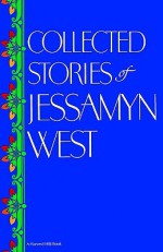 Collected Stories of Jessamyn West - Jessamyn West