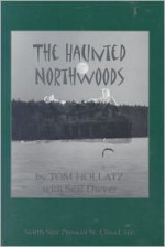 The Haunted Northwoods (Ohio) - Tom Hollatz