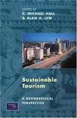 Sustainable Tourism - C. Michael Hall, Alan A. Lew