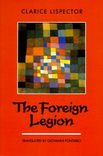 The Foreign Legion - Clarice Lispector, Giovanni Pontiero