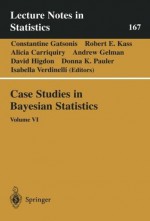 Case Studies in Bayesian Statistics: Volume VI: 6 (Lecture Notes in Statistics) - Constantine Gatsonis, Robert E. Kass, Alicia Carriquiry, Andrew Gelman, David Higdon, Donna K. Pauler, Isabella Verdinelli