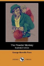 The Powder Monkey (Illustrated Edition) (Dodo Press) - George Manville Fenn, Ambrose Dudley