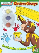 Don't Make a Mess, George! (Curious George) - Lisa Rao