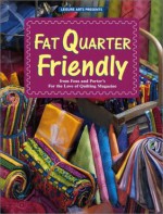 Fat Quarter Friendly (For the Love of Quilting) - Marianne Fons