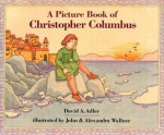 A Picture Book of Christopher Columbus (Picture Book Biographies) - David A. Adler, John Wallner, Alexandra Wallner