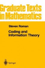 Coding and Information Theory (Graduate Texts in Mathematics) - Steven Roman