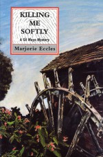 Killing Me Softly - Marjorie Eccles