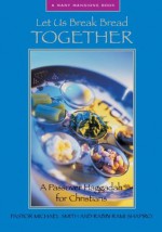 Let Us Break Bread Together: A Passover Haggadah for Christians (Many Mansions) - Rami Shapiro, Pastor Michael Smith