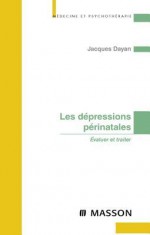 Les Depressions Perinatales - Jacques Dayan