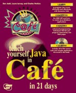 Teach Yourself Java in Cafe in 21 Days: With CDROM - Daniel I. Joshi, Laura Lemay, Charles L. Perkins