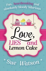 Love, Lies and Lemon Cake by Sue Watson (27-Jun-2014) Paperback - Sue Watson