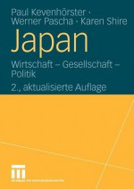 Japan: Wirtschaft - Gesellschaft - Politik - Paul Kevenh Rster, Werner Pascha, Karen Shire