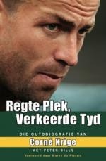 Regte Plek, Verkeerde Tyd: Die Outobiografie Van Corne Krige, Met Peter Bills - Peter Bills