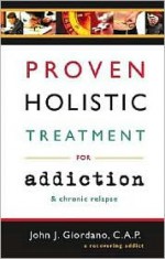 Proven Holistic Treatment for Addiction & Chronic Relapse - John Giordano