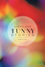 A Hotelier's Funny Stories - Stephen Lewis