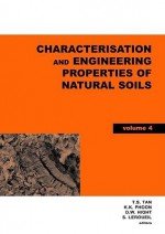 Characterisation and Engineering Properties of Natural Soils, Two Volume Set: Proceedings of the Second International Workshop on Characterisation and Engineering Properties of Natural Soils, Singapore, 29 November-1 December 2006 - T.S. Tan