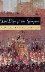 The Raj Quartet, Volume 2: The Day of the Scorpion - Paul Scott