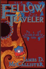 Fellow Traveler - James D. McCallister