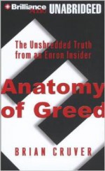 Anatomy of Greed: The Unshredded Truth from an Enron Insider - Brian Cruver, Mel Foster