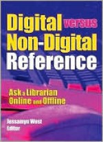 Digital Versus Non-Digital Reference - Jessamyn C. West