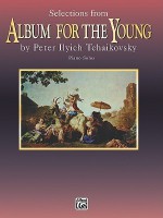 Selections from Album for the Young - Pyotr Ilyich Tchaikovsky, Dale Tucker