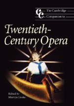 The Cambridge Companion to Twentieth-Century Opera - Mervyn Cooke