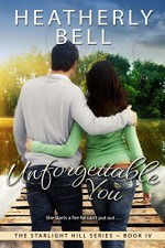 Unforgettable You (Starlight Hill Series Book 4) - Heatherly Bell