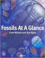 Fossils at a Glance - Clare Milsom, Sue Rigby