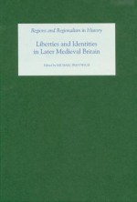 Liberties and Identities in the Medieval British Isles - Michael Prestwich