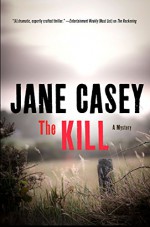 The Kill (Maeve Kerrigan Novels) - Jane Casey